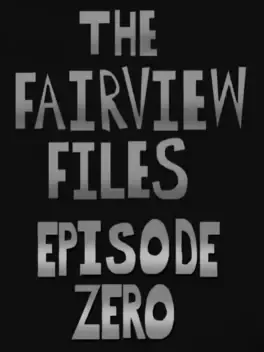 The Fairview Files: Episode Zero