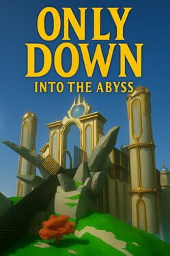 Only Down: Into the Abyss