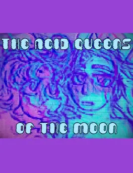 The Acid Queens of the Moon