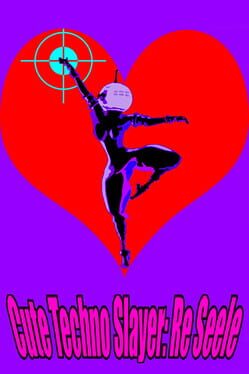 Cute Techno Slayer: Re Seele