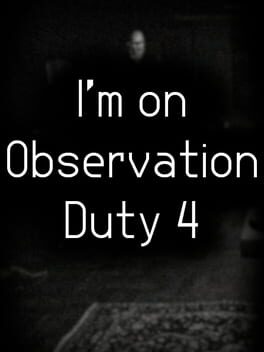 I'm on Observation Duty 2