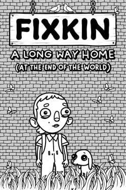 FIXKIN: A Long Way Home (at the End of the World)