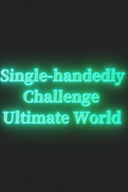 Single-handedly Challenge Ultimate World