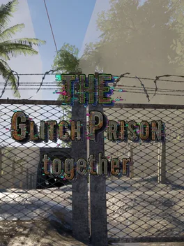 The Glitch Prison Together