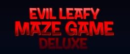Evil Leafy Maze Game: Deluxe