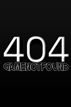 404: Game Not Found