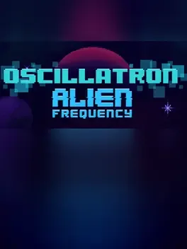 Oscillatron: Alien Frequency