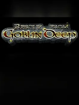 Rescue From Goblin Deep