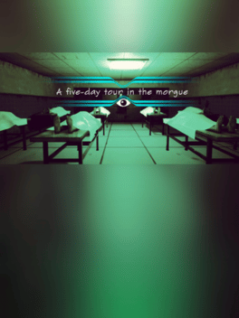 A Five-Day Tour in the Morgue