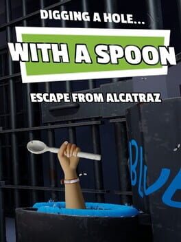 Digging a Hole... with a Spoon... Escape from Alcatraz