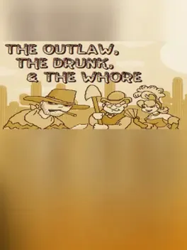 The Outlaw, the Drunk, & the Whore