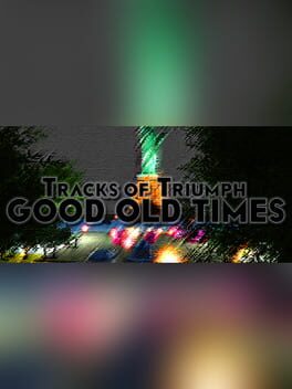 Tracks of Triumph: Good Old Times