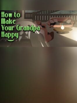 How to Make Your Grandpa Happy