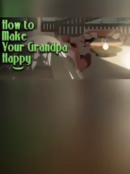 How to Make Your Grandpa Happy