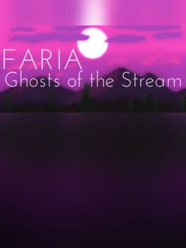 Faria: Ghosts of the Stream