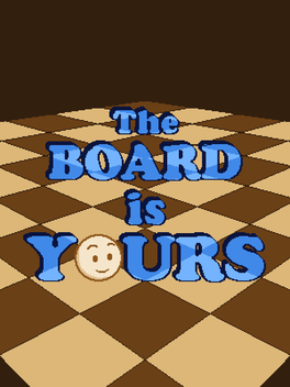 The Board is Yours