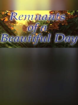 Remnants of a Beautiful Day