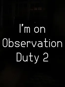 I'm on Observation Duty 2 game cover