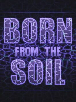 Born from the Soil