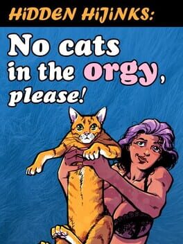 Hidden Hijinks: No Cats in the Orgy, Please!