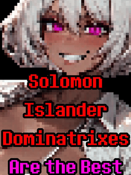 Solomon Islander Dominatrixes Are the Best