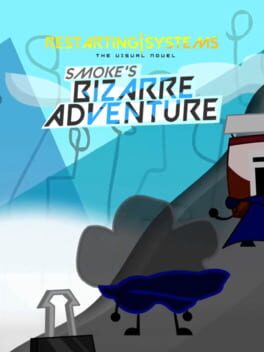 Restarting Systems: Smoke's Bizarre Adventure