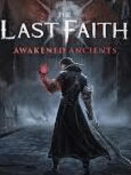 The Last Faith: Awakened Ancients