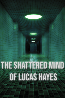 The Shattered Mind of Lucas Hayes