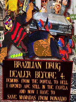 Brazilian Drug Dealer Before 4: Demons From the Portal to Hell I Opened Are Still in the Favela and Now I Have to Save Mamadas From Ronaldo