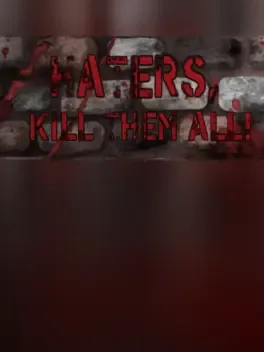 Haters, kill them all!