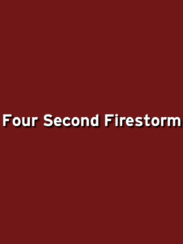 Four Second Firestorm