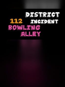District 112 Incident: Bowling Alley