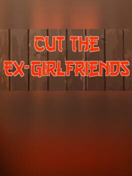 Cut the Ex-Girlfriends