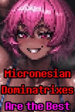 Micronesian Dominatrixes Are the Best