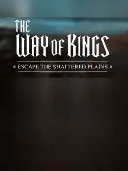 The Way of Kings: Escape the Shattered Plains!