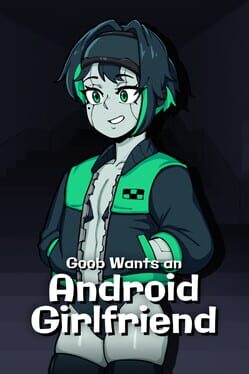 Goob Wants an Android Girlfriend