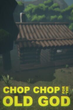 Chop Chop for the Old God