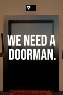 We Need a Doorman.
