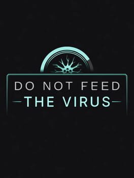 Do Not Feed the Virus