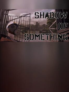 Shadow of Something