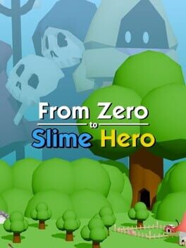 From Zero to Slime Hero