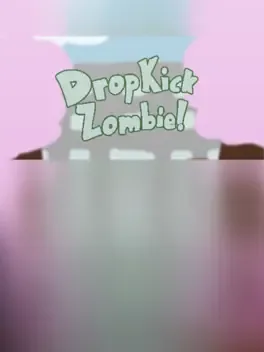 Drop Kick Zombie!