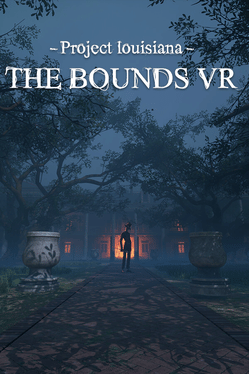 Project Louisiana: The Bounds VR