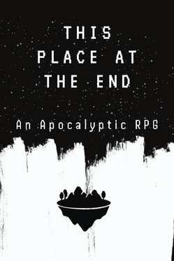 This Place at the End: An Apocalyptic RPG