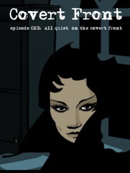 Covert Front: Episode 1 - All Quiet on the Covert Front