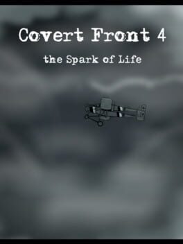 Covert Front: Episode 4 - the Spark of Life