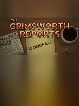 The Grimsworth Reports: Woodfall
