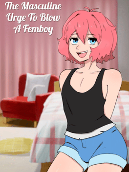 The Masculine Urge to Blow a Femboy