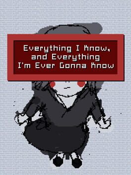 Cover for Everything I Know, and Everything I'm Ever Gonna Know