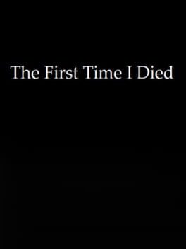 The First Time I Died
